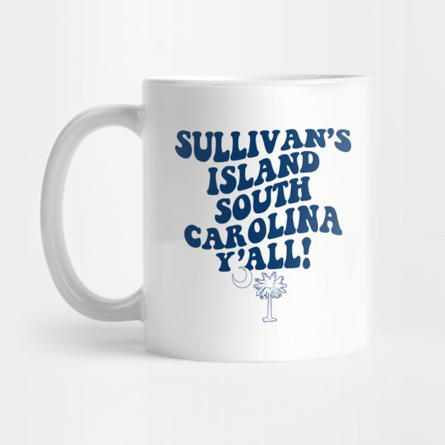 Sullivan's Island South Carolina Y'all - SC Flag Cute Southern Saying by Go With Tammy